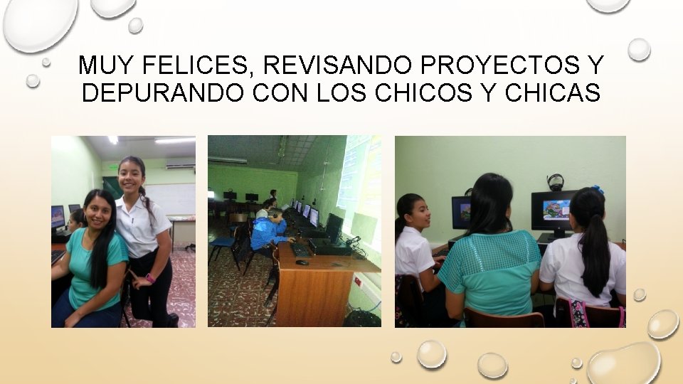 MUY FELICES, REVISANDO PROYECTOS Y DEPURANDO CON LOS CHICOS Y CHICAS 