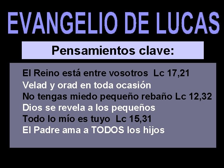 Pensamientos clave: El Reino está entre vosotros Lc 17, 21 Velad y orad en