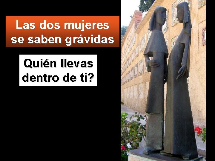 Las dos mujeres se saben grávidas Quién llevas dentro de ti? 