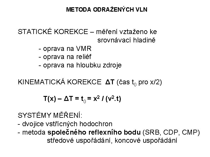 METODA ODRAŽENÝCH VLN STATICKÉ KOREKCE – měření vztaženo ke srovnávací hladině - oprava na METODA ODRAŽENÝCH VLN STATICKÉ KOREKCE – měření vztaženo ke srovnávací hladině - oprava na