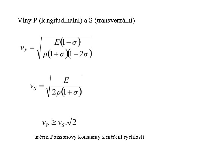 Vlny P (longitudinální) a S (transverzální) určení Poissonovy konstanty z měření rychlostí Vlny P (longitudinální) a S (transverzální) určení Poissonovy konstanty z měření rychlostí