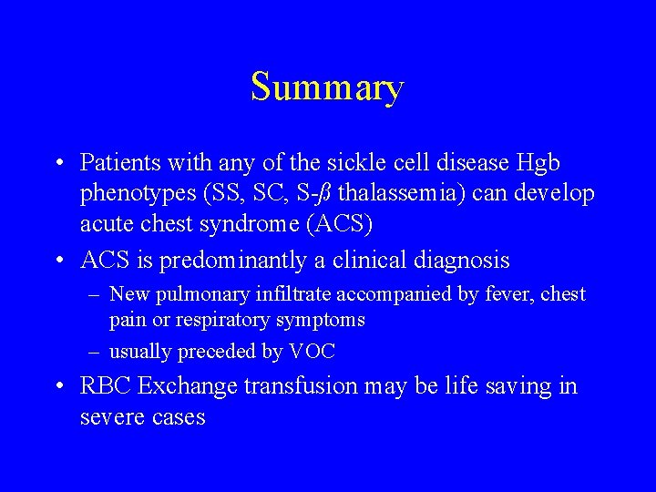 Summary • Patients with any of the sickle cell disease Hgb phenotypes (SS, SC,