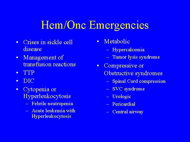 Hem/Onc Emergencies • Crises in sickle cell disease • Management of transfusion reactions •