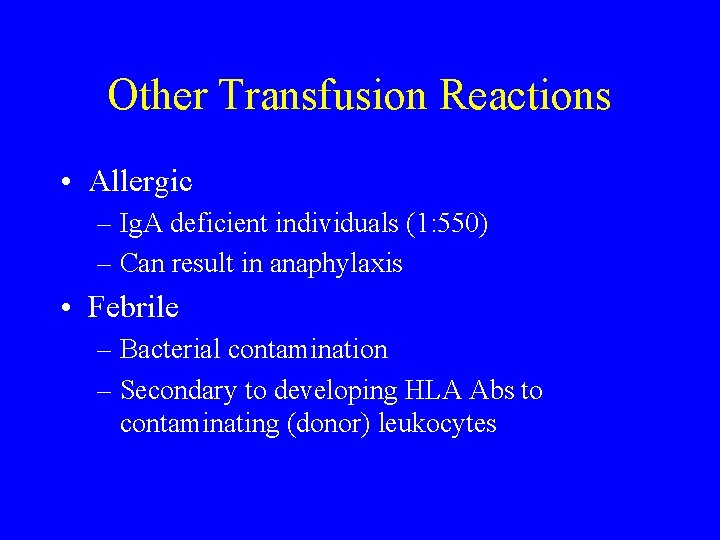 Other Transfusion Reactions • Allergic – Ig. A deficient individuals (1: 550) – Can