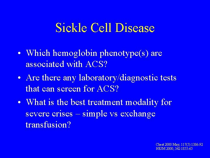 Sickle Cell Disease • Which hemoglobin phenotype(s) are associated with ACS? • Are there