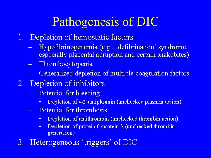 Pathogenesis of DIC 1. Depletion of hemostatic factors – Hypofibrinogenemia (e. g. , ‘defibrination’