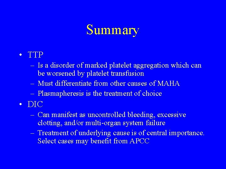 Summary • TTP – Is a disorder of marked platelet aggregation which can be