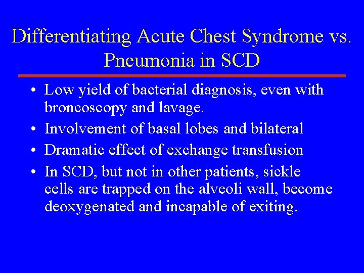 Differentiating Acute Chest Syndrome vs. Pneumonia in SCD • Low yield of bacterial diagnosis,