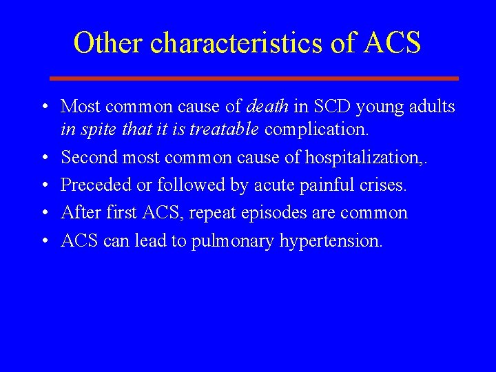 Other characteristics of ACS • Most common cause of death in SCD young adults