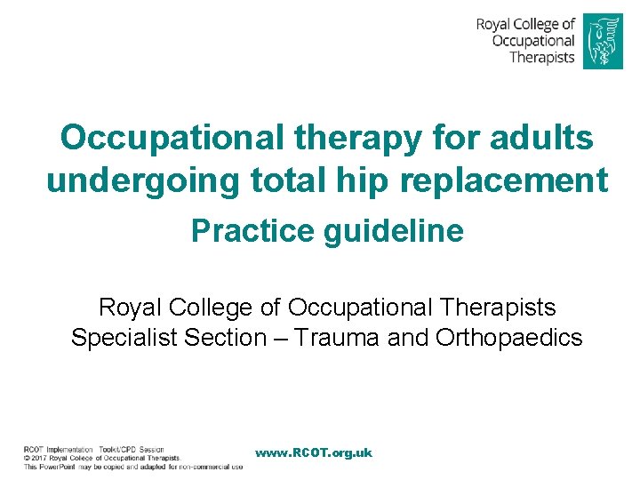 Occupational therapy for adults undergoing total hip replacement Practice guideline Royal College of Occupational