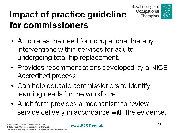 Impact of practice guideline for commissioners • Articulates the need for occupational therapy interventions