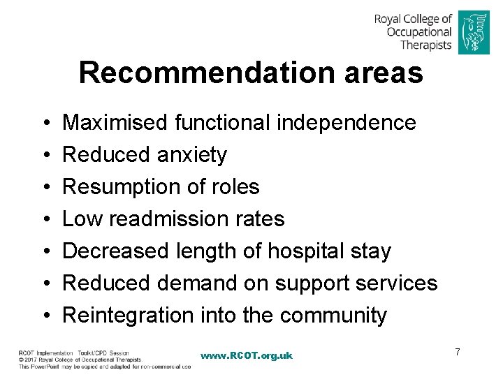 Recommendation areas • • Maximised functional independence Reduced anxiety Resumption of roles Low readmission