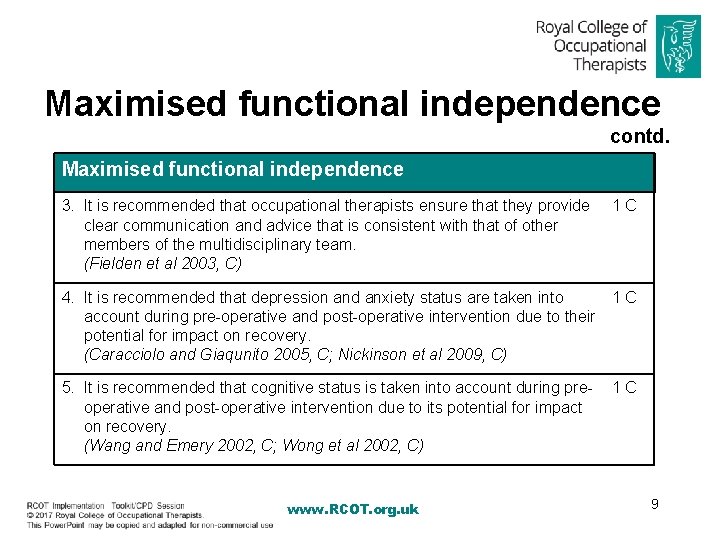 Maximised functional independence contd. Maximised functional independence 3. It is recommended that occupational therapists