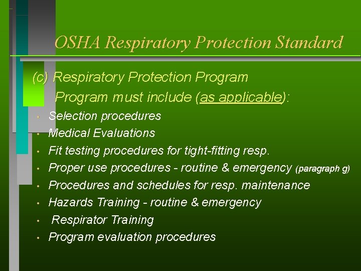 OSHA Respiratory Protection Standard (c) Respiratory Protection Program must include (as applicable): • •