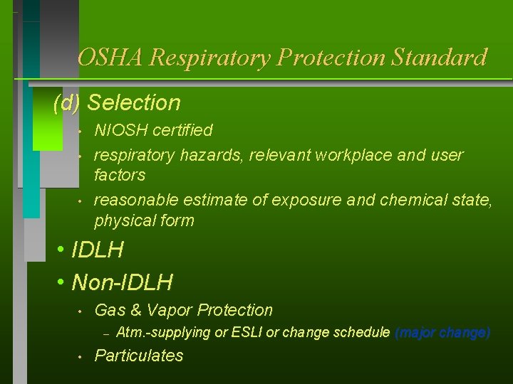 OSHA Respiratory Protection Standard (d) Selection • • • NIOSH certified respiratory hazards, relevant