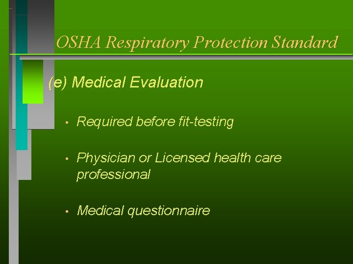OSHA Respiratory Protection Standard (e) Medical Evaluation • Required before fit-testing • Physician or