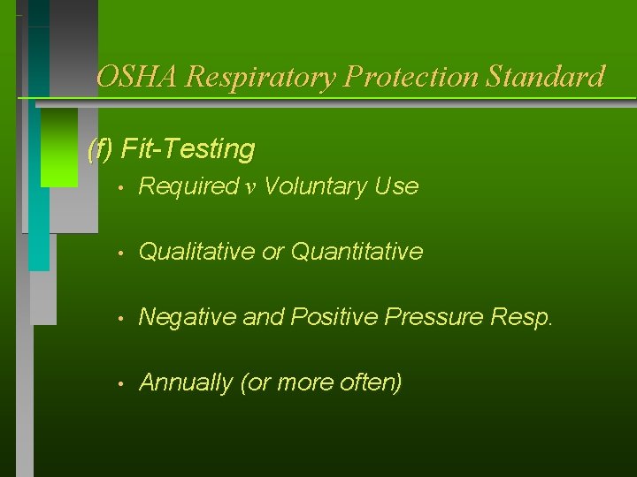 OSHA Respiratory Protection Standard (f) Fit-Testing • Required v Voluntary Use • Qualitative or