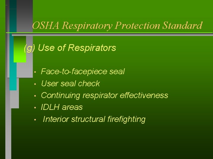 OSHA Respiratory Protection Standard (g) Use of Respirators • • • Face-to-facepiece seal User