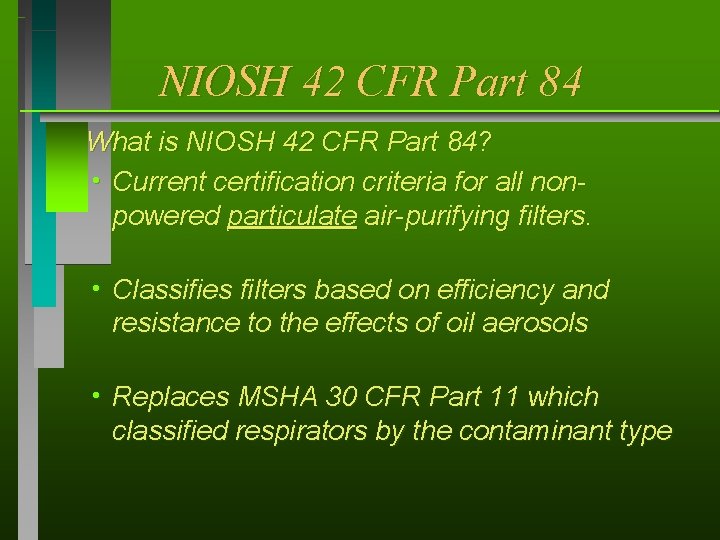 NIOSH 42 CFR Part 84 What is NIOSH 42 CFR Part 84? h Current