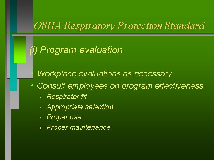 OSHA Respiratory Protection Standard (l) Program evaluation h Workplace evaluations as necessary h Consult