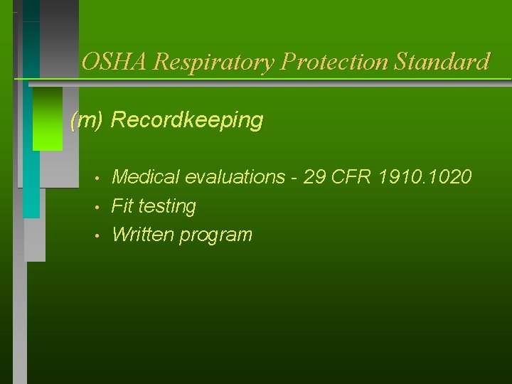 OSHA Respiratory Protection Standard (m) Recordkeeping • • • Medical evaluations - 29 CFR