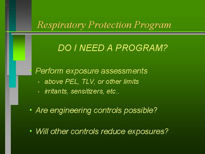 Respiratory Protection Program DO I NEED A PROGRAM? h Perform • • exposure assessments