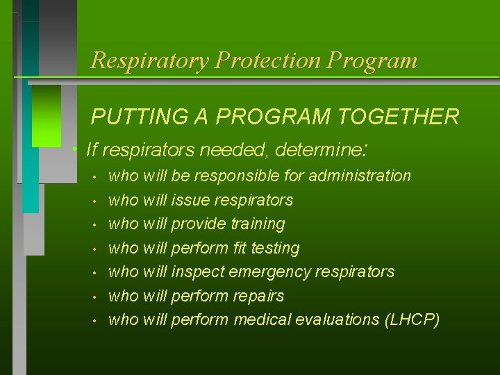Respiratory Protection Program PUTTING A PROGRAM TOGETHER h If respirators needed, determine: • •