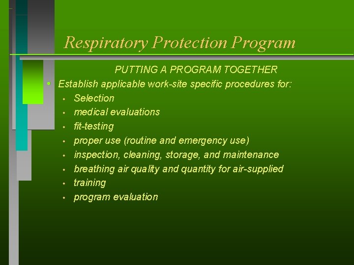 Respiratory Protection Program h PUTTING A PROGRAM TOGETHER Establish applicable work-site specific procedures for: