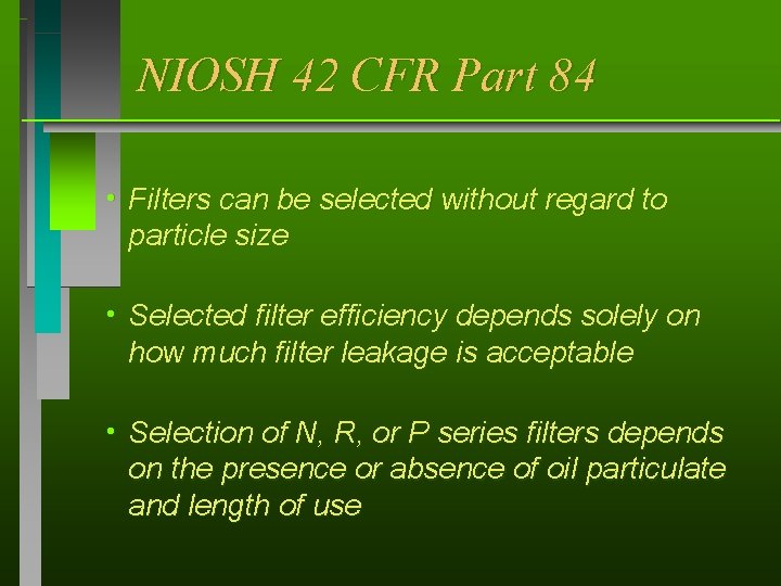 NIOSH 42 CFR Part 84 h Filters can be selected without regard to particle