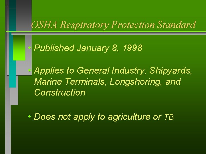 OSHA Respiratory Protection Standard h Published January 8, 1998 h Applies to General Industry,