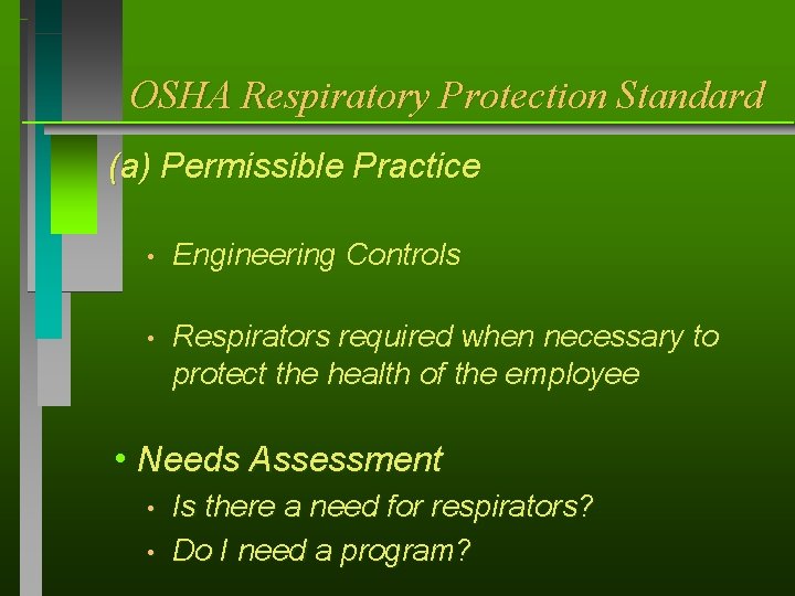 OSHA Respiratory Protection Standard (a) Permissible Practice • Engineering Controls • Respirators required when