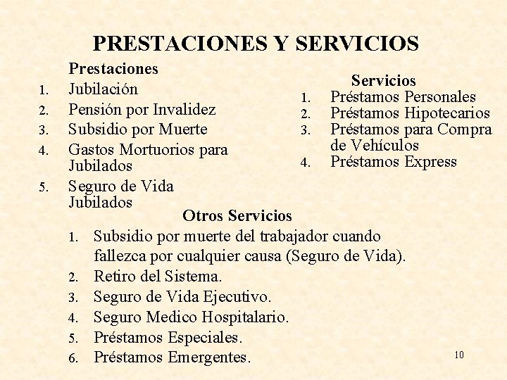 PRESTACIONES Y SERVICIOS 1. 2. 3. 4. 5. Prestaciones Servicios Jubilación 1. Préstamos Personales