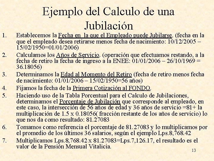 1. 2. 3. 4. 5. 6. 7. Ejemplo del Calculo de una Jubilación Establecemos