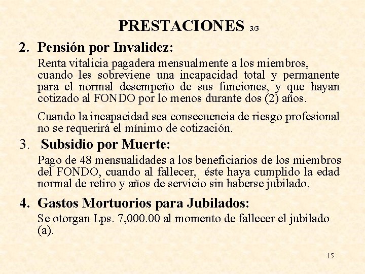 PRESTACIONES 3/3 2. Pensión por Invalidez: Renta vitalicia pagadera mensualmente a los miembros, cuando