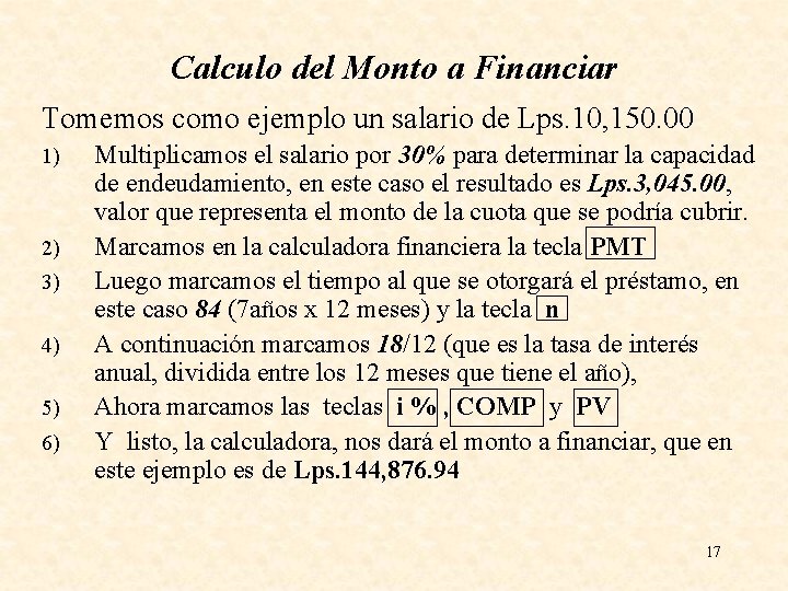 Calculo del Monto a Financiar Tomemos como ejemplo un salario de Lps. 10, 150.