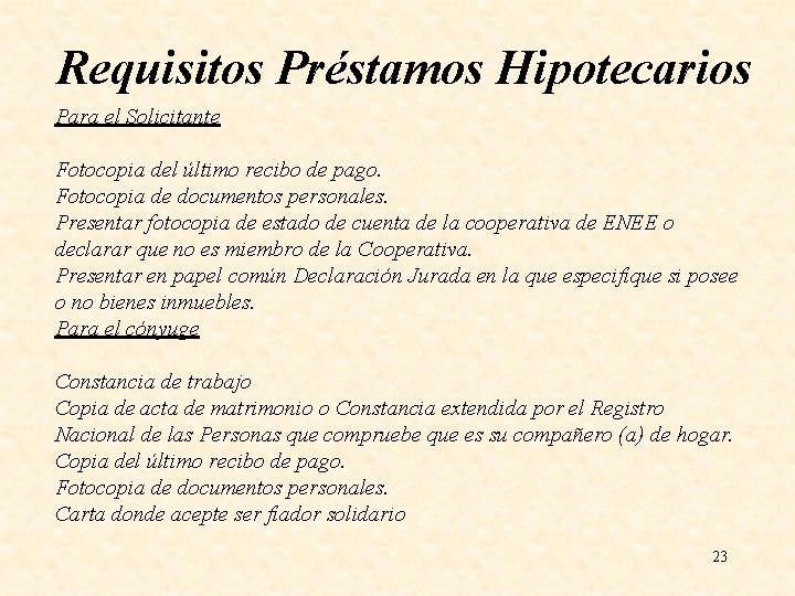 Requisitos Préstamos Hipotecarios Para el Solicitante Fotocopia del último recibo de pago. Fotocopia de