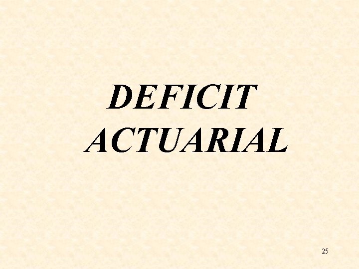 DEFICIT ACTUARIAL 25 