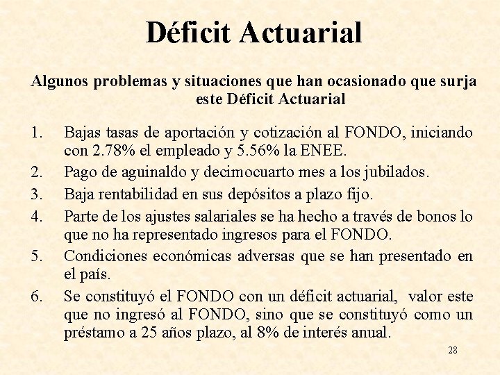 Déficit Actuarial Algunos problemas y situaciones que han ocasionado que surja este Déficit Actuarial