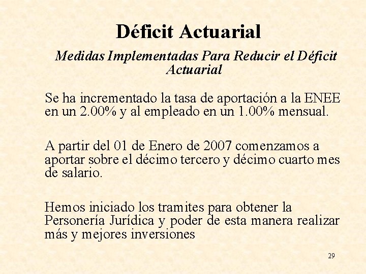 Déficit Actuarial Medidas Implementadas Para Reducir el Déficit Actuarial Se ha incrementado la tasa