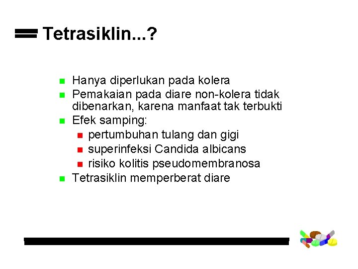 Tetrasiklin. . . ? n n Hanya diperlukan pada kolera Pemakaian pada diare non-kolera