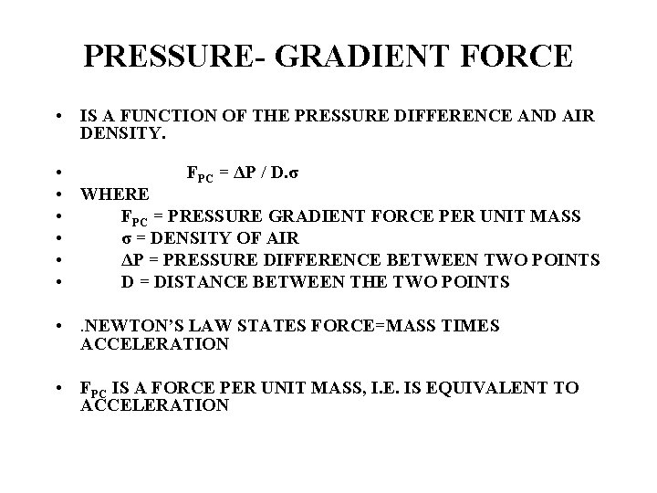 PRESSURE- GRADIENT FORCE • IS A FUNCTION OF THE PRESSURE DIFFERENCE AND AIR DENSITY.