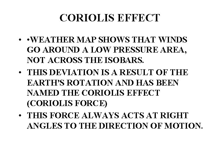 CORIOLIS EFFECT • • WEATHER MAP SHOWS THAT WINDS GO AROUND A LOW PRESSURE