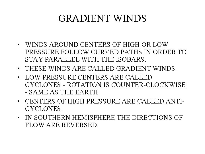 GRADIENT WINDS • WINDS AROUND CENTERS OF HIGH OR LOW PRESSURE FOLLOW CURVED PATHS