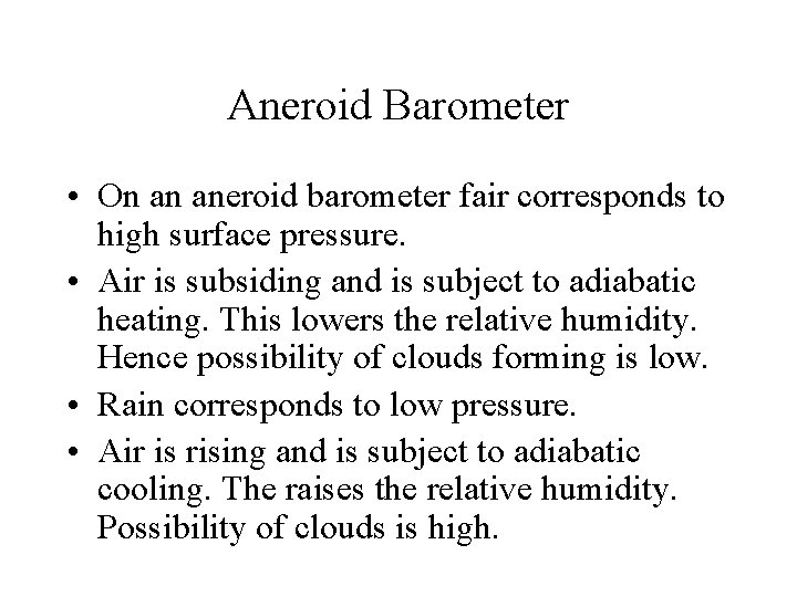 Aneroid Barometer • On an aneroid barometer fair corresponds to high surface pressure. • Aneroid Barometer • On an aneroid barometer fair corresponds to high surface pressure. •