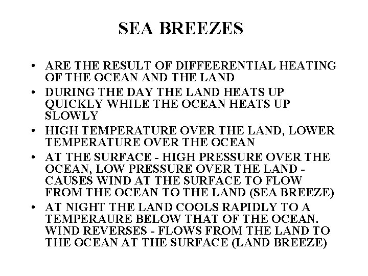 SEA BREEZES • ARE THE RESULT OF DIFFEERENTIAL HEATING OF THE OCEAN AND THE