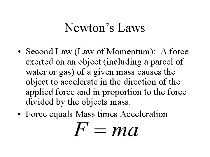 Newton’s Laws • Second Law (Law of Momentum): A force exerted on an object Newton’s Laws • Second Law (Law of Momentum): A force exerted on an object