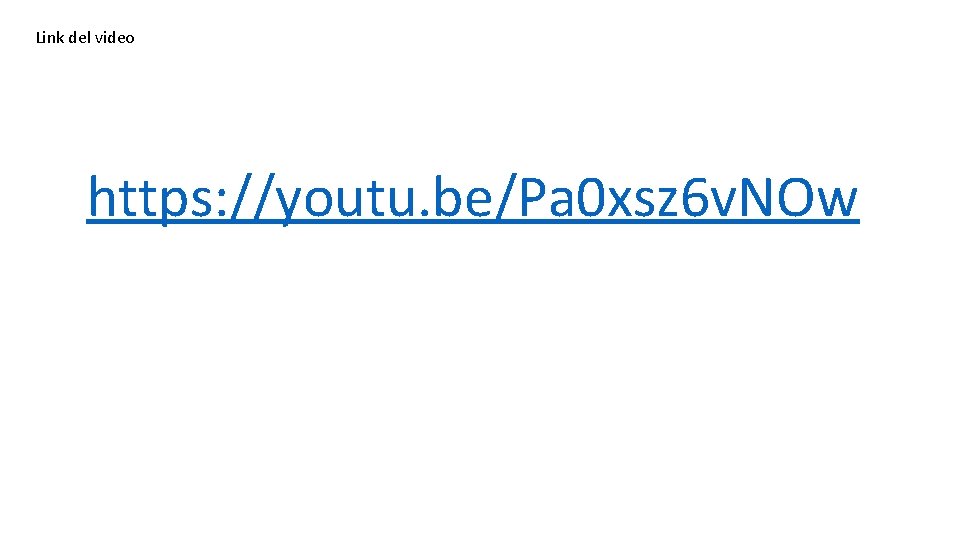 Link del video https: //youtu. be/Pa 0 xsz 6 v. NOw 