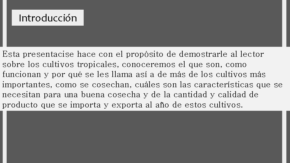 Introducción Esta presentacise hace con el propósito de demostrarle al lector sobre los cultivos
