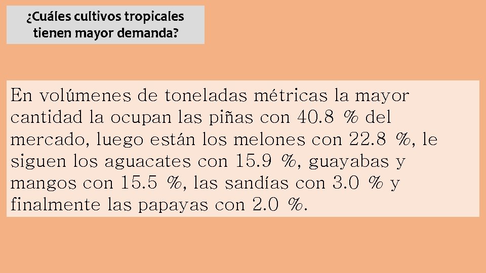 ¿Cuáles cultivos tropicales tienen mayor demanda? En volúmenes de toneladas métricas la mayor cantidad