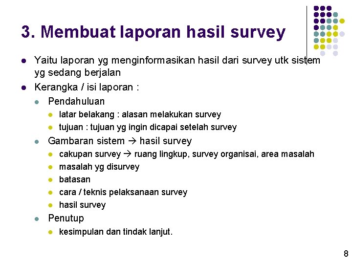 3. Membuat laporan hasil survey l l Yaitu laporan yg menginformasikan hasil dari survey
